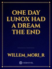 one day
lunox had a dream
the end Book