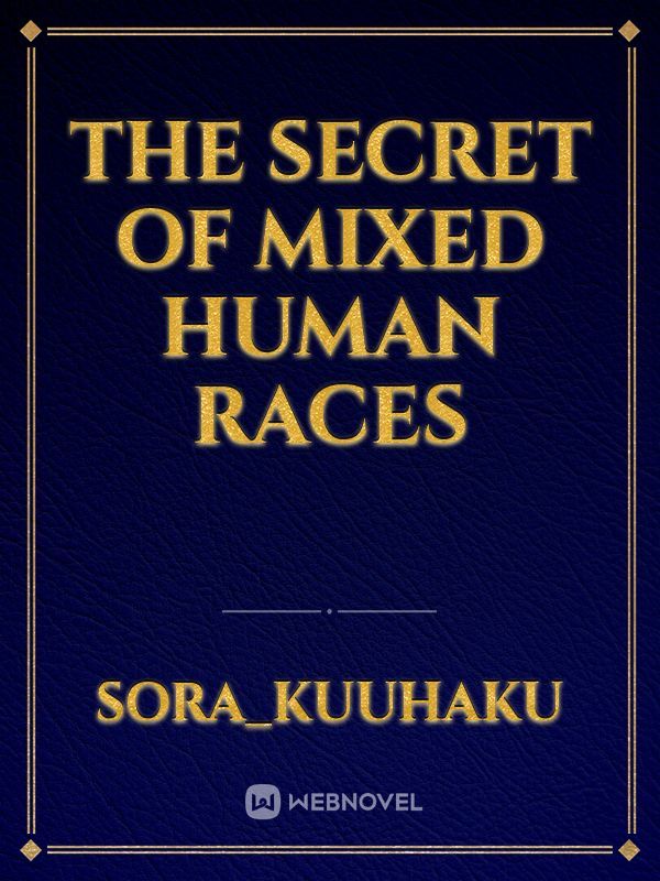 the secret of mixed human races