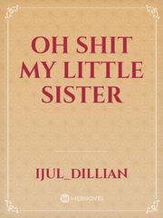 Oh Shit My Little Sister Book