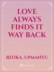 Love always finds it way back Book