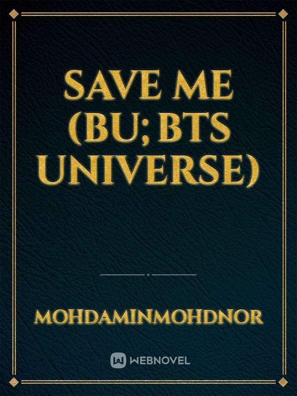 Save Me (BU;BTS UNIVERSE)