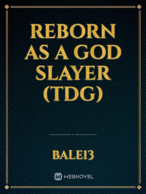 Reborn As a God Slayer (TDG)