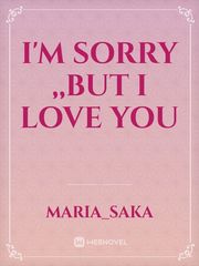 I'm sorry ,,but I love you Book