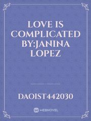 Love is Complicated by:Janina Lopez Book