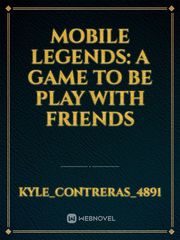 Mobile Legends: A game to be play with friends Book