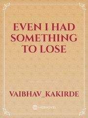 Even I had something to lose Book