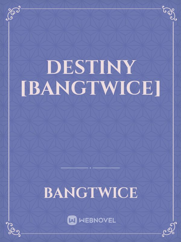 Destiny [bangtwice]