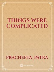 Things Were Complicated Book