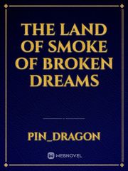 the land of smoke of broken dreams Book