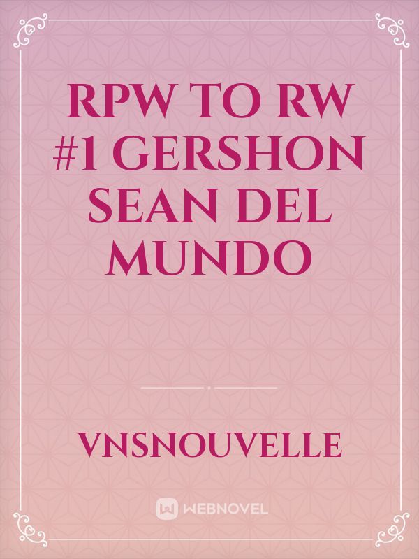 RPW to RW #1 Gershon Sean Del Mundo