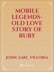 MOBILE LEGENDS- OLD  LOVE STORY OF RUBY Book