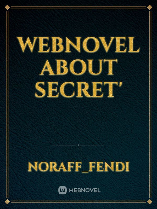 WEBNOVEL ABOUT SECRET' Book