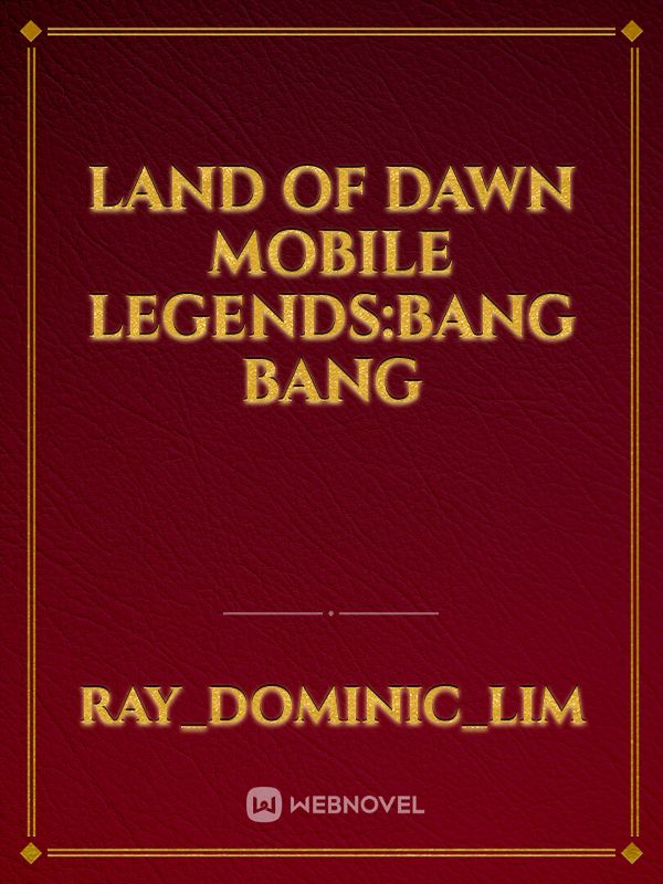 Land Of Dawn
Mobile Legends:Bang Bang Book