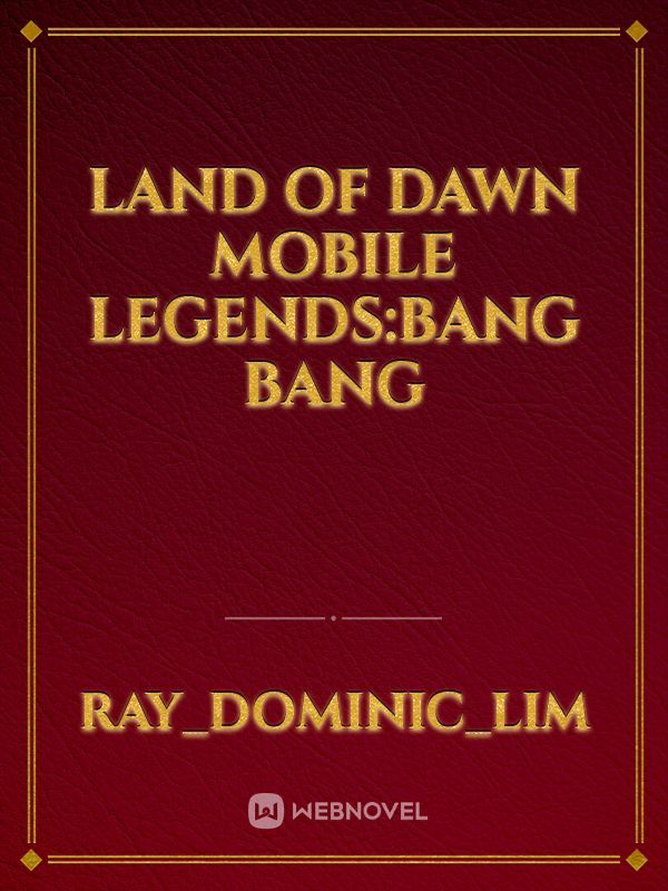 Land Of Dawn
Mobile Legends:Bang Bang