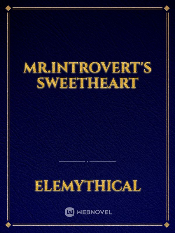Mr.Introvert's Sweetheart