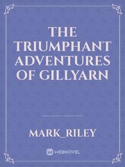 The Triumphant Adventures of Gillyarn Book