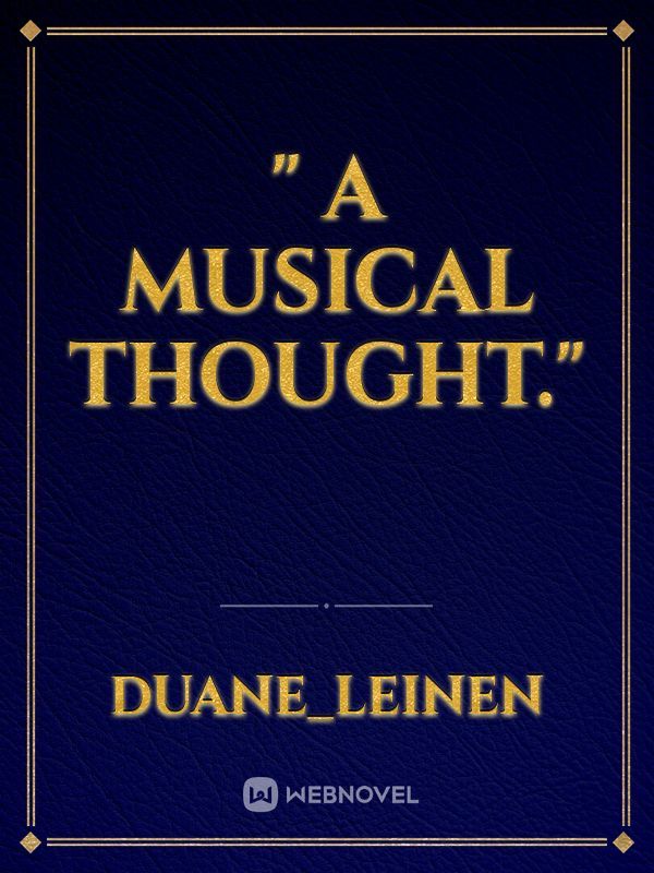 " a Musical Thought."