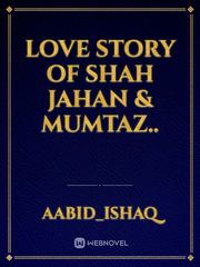 LOVE STORY OF SHAH JAHAN & MUMTAZ.. Book