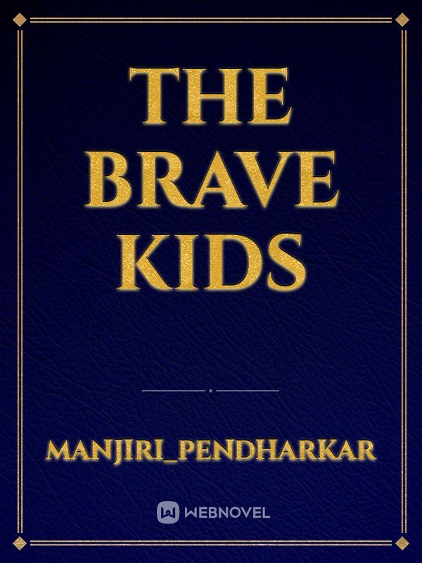 The brave kids