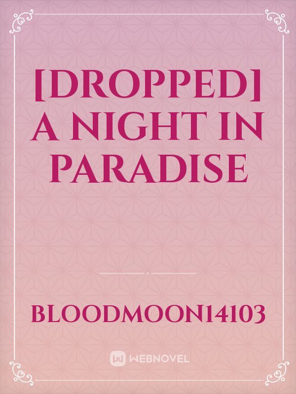 [DROPPED] A Night in Paradise