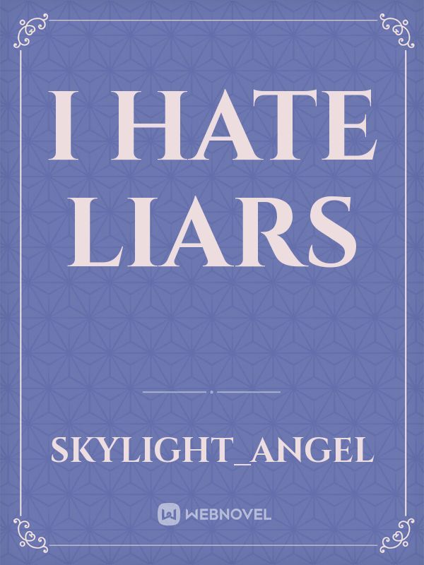 I Hate liars