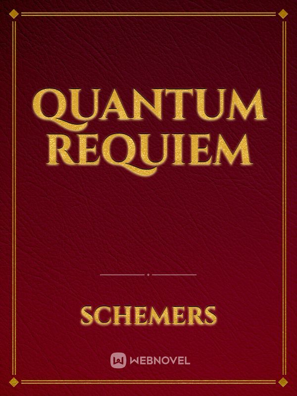 Quantum Requiem
