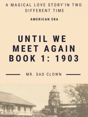 Until We Meet Again Book I: 1903 Book