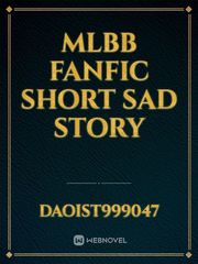 MLBB FANFIC SHORT SAD STORY Book