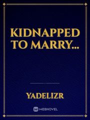 Kidnapped To Marry... Book