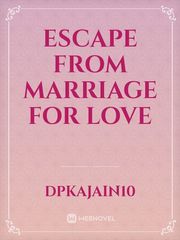 escape from marriage for love Book