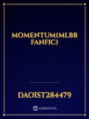 MOMENTUM(MLBB FANFIC) Book