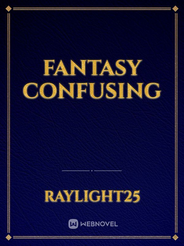 Fantasy Confusing