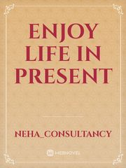 Enjoy life in present Book