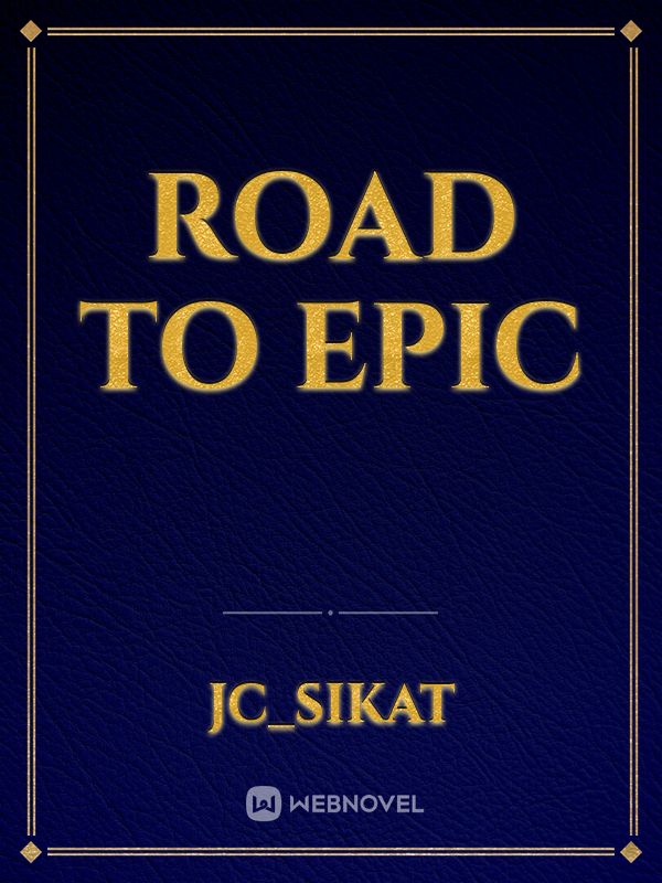 Road to Epic