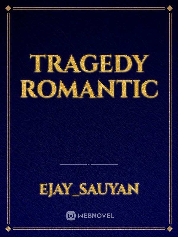 Tragedy Romantic