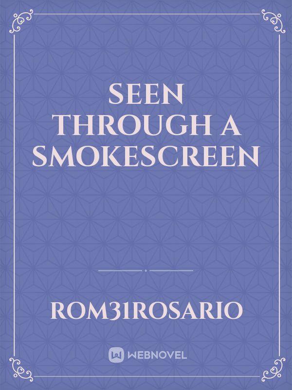 Seen through a Smokescreen
