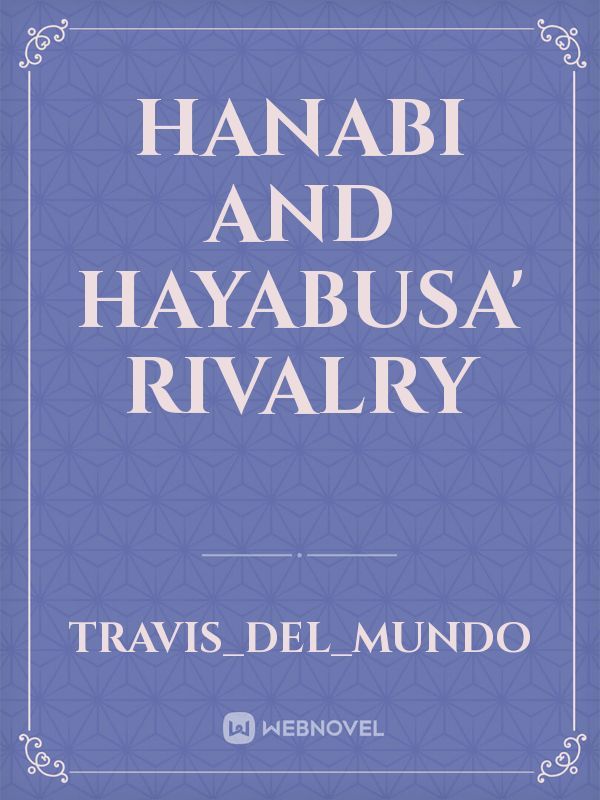 Hanabi and Hayabusa' Rivalry