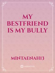 My Bestfriend is my Bully Book