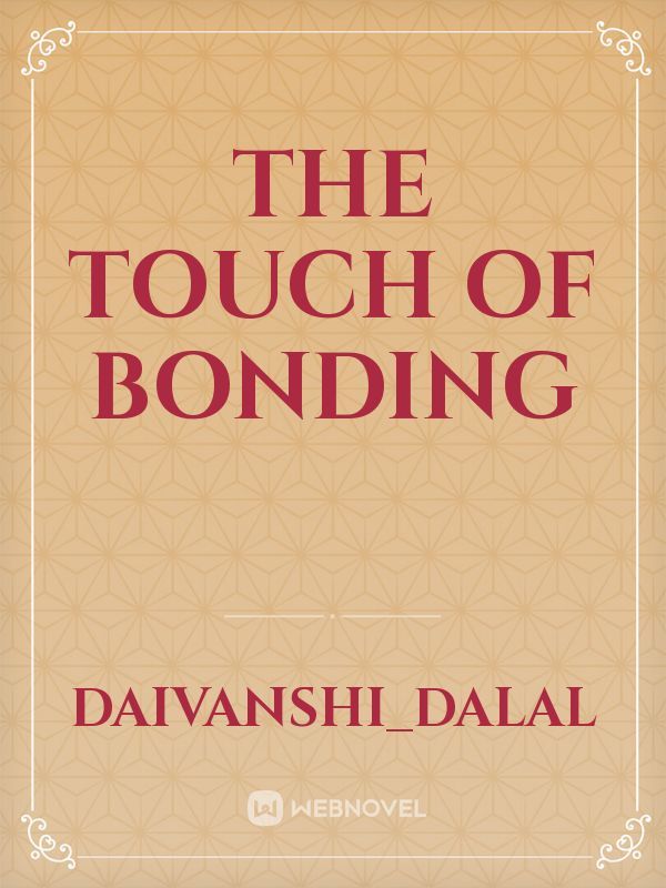 The Touch of Bonding