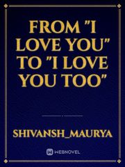 From "I love you" to "I love you too" Book