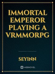 Immortal emperor playing a VRMMORPG Book