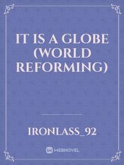 It Is A Globe
(World Reforming) Book