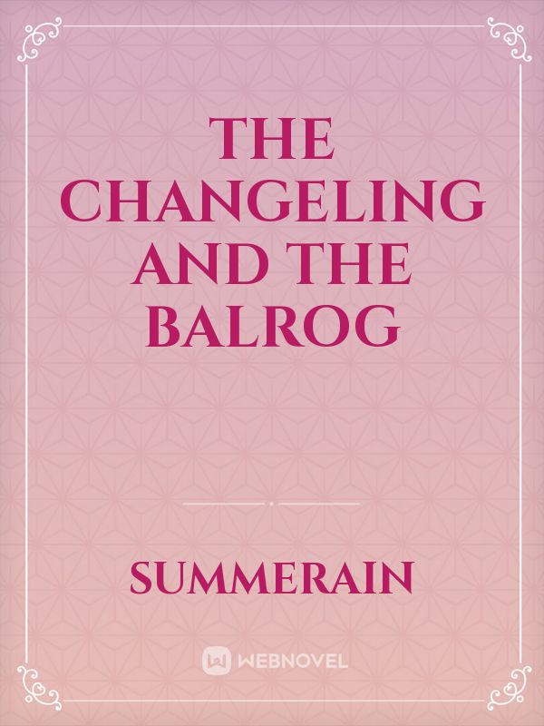 THE CHANGELING AND THE BALROG Book