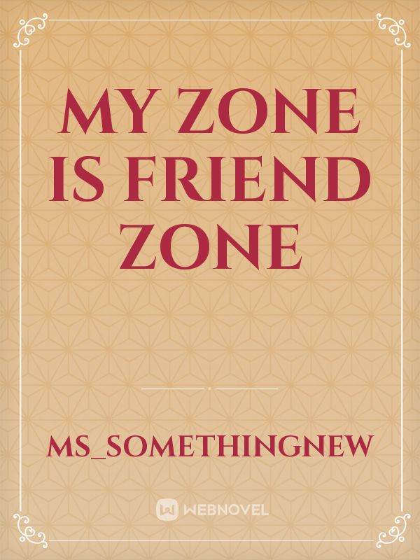 My Zone Is Friend Zone