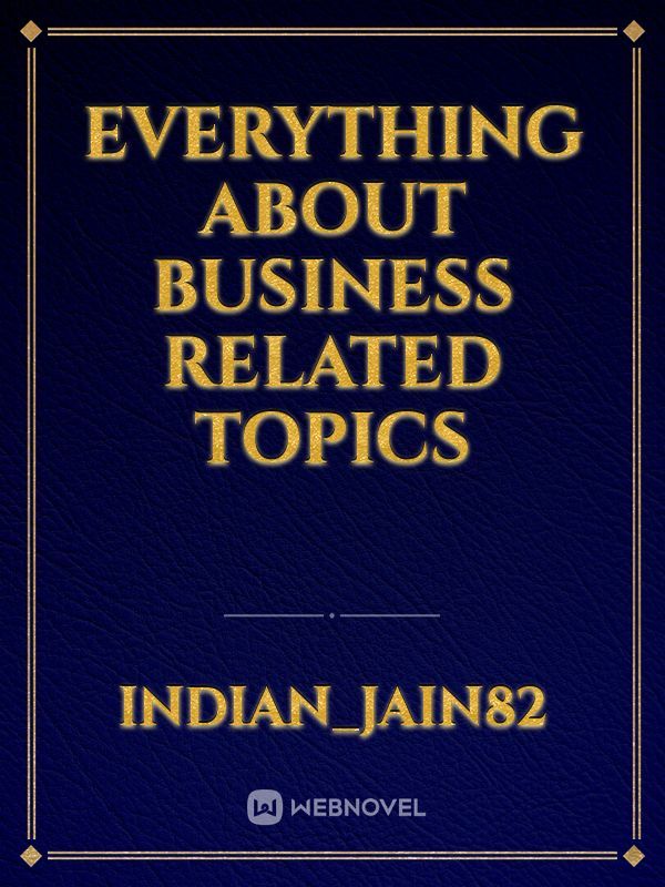 Everything about business related topics