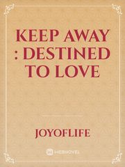 keep away : Destined to love Book