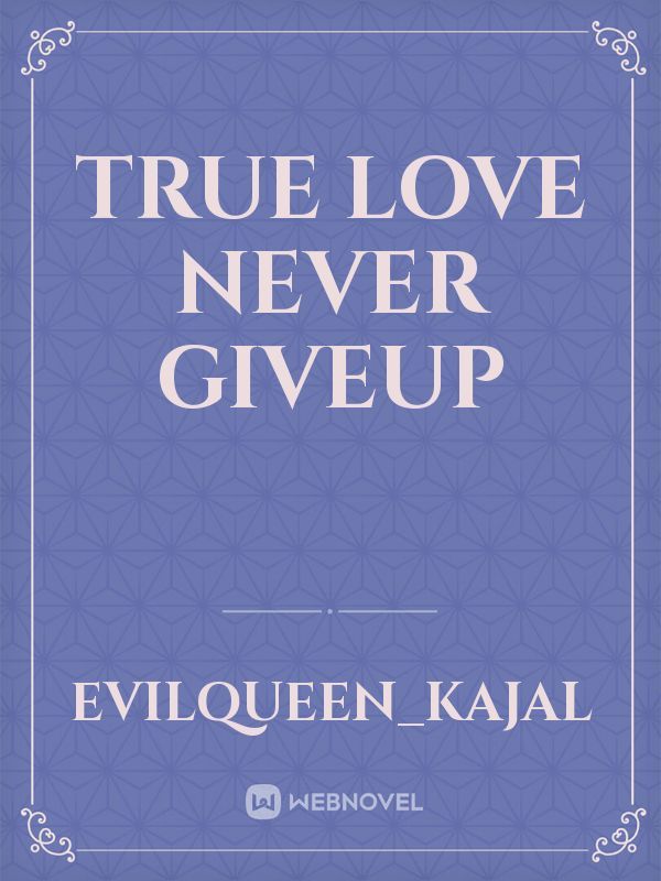 True love never giveup