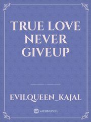 True love never giveup Book