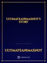 Ultimateanimaxnot's Story Book