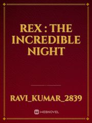 REX : THE INCREDIBLE NIGHT Book